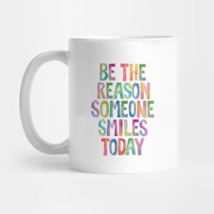 Be The Reason Someone Smiles Today Mug